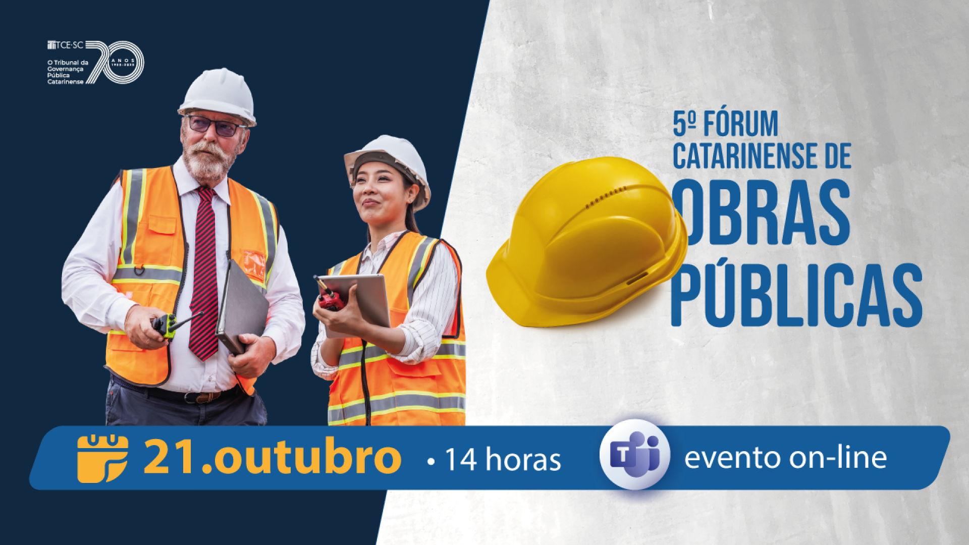 Banner horizontal com fundo em tons de azul e cinza. À esquerda, aparecem dois profissionais com coletes e capacetes de segurança, simbolizando o setor de obras. No centro, destaca-se um capacete amarelo e, à direita, o texto “5º Fórum Catarinense de Obras Públicas” em azul. Na parte inferior, uma faixa azul exibe as informações do evento: “21.outubro, 14 horas, evento on-line”, acompanhadas dos ícones de calendário e do Microsoft Teams. No canto superior esquerdo, está o logotipo dos 70 anos do TCE/SC. 