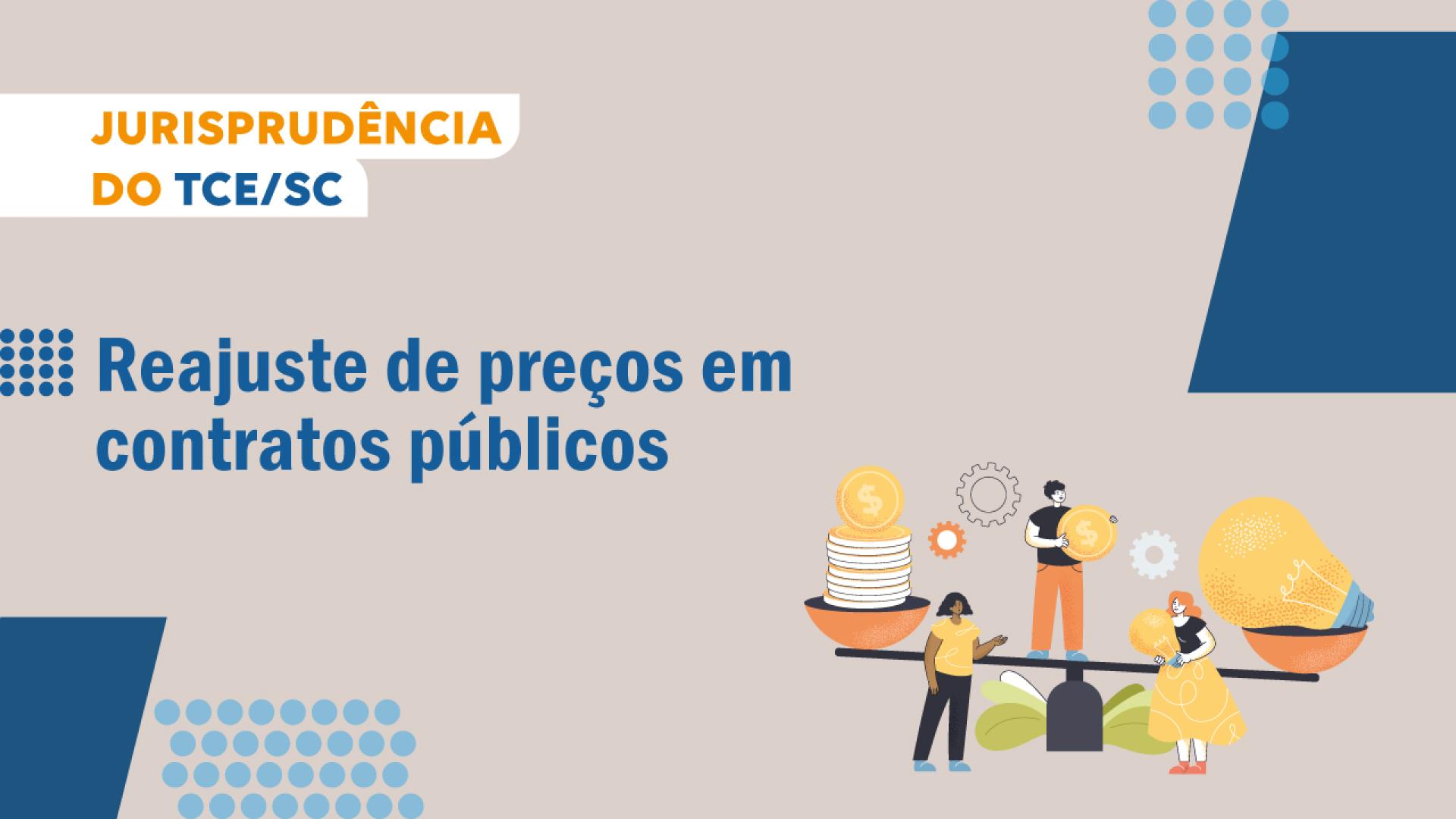 Banner horizontal, fundo bege, com grafismos azuis nas laterais. No canto direito inferior, um grafismo  representa três pessoas e uma gangorra. No alto superior esquerdo está escrito em leytras larajadas e azuis Jurisprudência do TCE/SC. Logo abaixo, em letras azuis Reajuste de preços em contratos públicos