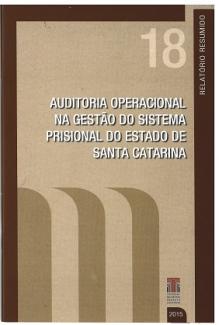 Banner vertical com o título Auditoria operacional na Gestão do Sistema Prisional do Estado de Santa Catarina em fonte branca, sobre fundo bege. Acima, o número 18 em bege claro. No topo e nas laterais, faixas na cor marrom — na da direita, o texto Relatório resumido. Abaixo, e à direita, a logo do TCE/SC e o ano 2015, em fonte branca. À esquerda, três faixas nas cores bege escuro.