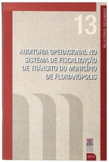 Banner vertical com o título Auditoria operacional no Sistema de Fiscalização de Trânsito do Município de Florianópolis em fonte branca, sobre fundo bege. Acima, o número 13 em bege claro. No topo e nas laterais, faixas na cor vermelha — na da direita, o texto Relatório resumido. Abaixo, e à direita, a logo do TCE/SC e o ano 2014, em fonte branca. À esquerda, três faixas nas cores bege escuro.