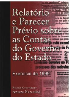 Banner bordô com transparência na lateral direita, na qual há a imagem de um jornal. Na lateral esquerda, uma borda preta. Ao centro, em fonte branca, o título Relatório e Parecer Prévio sobre as Contas do Governo do Estado, destacado em maior tamanho; e o texto Exercício de 1999, em fonte branca. Na parte inferior, o nome do relator, conselheiro Antero Nercolini. 