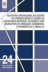 Banner vertical com o título Auditoria operacional na Gestão da Atenção Básica à Saúde da Secretaria Estadual da Saúde e dos municípios de Araquari, Canoinhas, Florianópolis e Joinville em fonte preta, sobre fundo branco. Acima do título, 3 quadrados e, abaixo, 9, em tons de azul. À esquerda, no canto superior, a logo do TCE/SC e o ano 2018, e, no canto inferior, o número 24 seguido de Relatório Resumido, todos em fonte branca. 