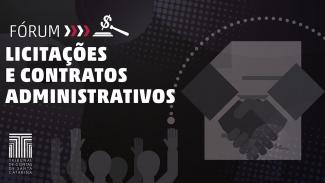 Evento do TCE/SC discute as inovações nas contratações públicas a partir da Nova Lei de Licitações  