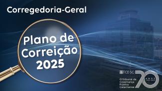 Banner horizontal com foto do prédio-sede do TCE/SC em marca d’água e fundo azul-escuro. À esquerda, na parte superior, o texto “Corregedoria-Geral”, em fonte branca. Abaixo, uma lupa com o texto “Plano de Correição 2025” ao centro. No canto inferior direito, logo comemorativo aos 70 anos do TCE/SC.