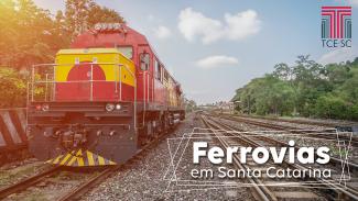 Banner com a imagem de um trem, nas cores amarela e vermelha, sobre os trilhos de uma ferrovia. Nos dois lados da ferrovia, há árvores. Sobre a imagem, no canto inferior direito, o texto Ferrovia em Santa Catarina, e no canto superior direito, o logotipo do TCE/SC, nas cores bordô, cinza e preto. 