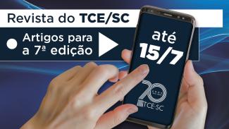 Banner horizontal com fundo azul, com os textos “Revista do TCE/SC” e “Artigos para a 7ª edição”. À direita, um celular com o texto, na tela, “até 15/7” e o logo comemorativo aos 70 anos do TCE/SC 