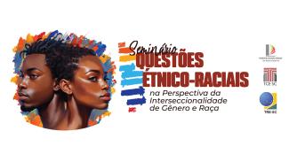 Banner horizontal com fundo branco. Ao centro, logo do seminário “Questões Étnico-Raciais na Perspectiva da Interseccionalidade de Gênero e Raça”, composto pelo título e pela imagem de dois rostos negros, de um homem e de uma mulher, um ao lado do outro, sobre uma mancha de tinta colorida. Na lateral direita, logos do TJSC, TCE/SC e TRE/SC. 