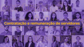 Imagem em tons roxos com uma série de retratos de pessoas ao fundo. AO centro, escrito em amarelo, estão as palavras "Contratação e remuneração de servidores"