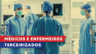 Imagem mostra quatro profissionais da saúde na entrada de uma porta de vidro. Eles vestem roupas, toucas e máscaras azuis. Ao lado esquerdo, em letras brancas sobre fundo vermelho e azul, há a inscrição “médicos e enfermeiros terceirizados