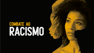 Banner horizontal com fundo preto. À direita, foto de uma mulher negra, com filtro amarelo. Atrás dela, desenho de uma silhueta também em amarelo. À esquerda, o texto “Combate ao racismo”, em fontes amarela e branca.