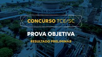 Banner horizontal com foto do prédio do TCE/SC, com filtro azul-escuro. Sobre a imagem, ao centro, em retângulo vazado, o título “Concurso TCE/SC” e o texto “Prova objetiva. Resultado preliminar”. 