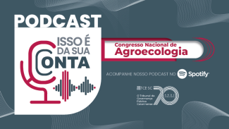 Banner horizontal com fundo cinza. À esquerda, logo do Podcast "Isso é da sua conta", formado por essa inscrição e pelo ícone de um microfone com ondas de som, nas cores vermelho e cinza. À direita, box branco e vermelho com o texto "Congresso Nacional de Agroecologia". Abaixo, o texto "Acompanhe nosso podcast no Spotify" e logo do TCE/SC.