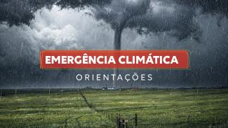 Banner horizontal com imagem de um campo com nuvens escuras de chuva ao fundo. Sobre a imagem, uma tarja vermelha com a expressão Emergência Climática, em letras brancas, e abaixo a palavra orientações.