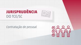 Imagem em tons cinza e vermelho mostra o contorno de três pessoas à direita. À esquerda, em destaque ao lado do logotipo do TCE/SC, a palavra "Jurisprudência". Abaixo dela a expressão "Contratação de Pessoal!
