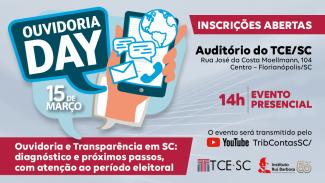 Banner horizontal, com fundo cinza-claro, com informações sobre o Ouvidoria Day. À esquerda, logo do evento. Abaixo, sobre retângulo vermelho, o texto “Ouvidoria e Transparência em SC: diagnóstico e próximos passos, com atenção ao período eleitoral”. À direita, o texto “Inscrições abertas” e informações sobre local, data, horário e canal de transmissão, além dos logos do TCE/SC e do IRB.