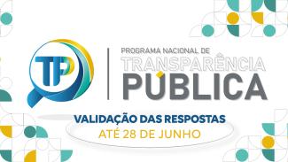 Banner horizontal com fundo branco. Ao centro, o texto "Programa Nacional de Transparência Pública - Validação das respostas até 28 de junho" e o logo do programa. Nas laterais, elementos gráficos, nas cores amarela, azul, verde e branca. 