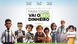Imagem mostra ao centro a inscrição Para Onde Vai o Seu Dinheiro, 22ª edição, segurada por drones. Na parte inferior há personagens gerados por inteligência artificial. Da esquerda para a direita: homem negro de camisa branca, suspensórios e gravata; homem branco de traje cinza escuro e gravata vermelha;  menino cadeirante; idosa de óculos; mulher negra com roupa bege; mulher branca com roupa azul; médico idoso; e menina de chiquinhas segurando placa do TCE/SC. 