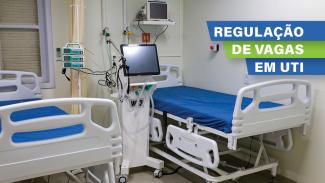 Imagem mostra um quarto de hospital com duas camas brancas e colchões azuis. O leito que está à direita dispões que equipamentos de monitoramento. À direita, acima, sobre fundo azul e verde, há a inscrição Regulação de Leitos de UTI.
