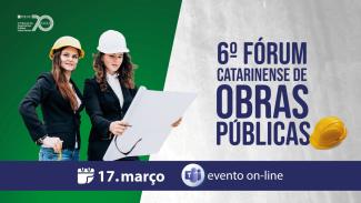 Banner horizontal, nas cores branco – na metade da direita e verde à esquerda. Sobre a parte verde da imagem, há duas mulheres com capacetes olhando um projeto. Sobre a parte branca, está escrito em letras azuis: 6º Fórum Catarinense de Obras Públicas. Logo abaixo, em uma faixa azul, com letras brancas está escrito 17 de março, evento on-line. 