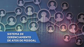 Banner horizontal com imagem, em tons de azul, de vários ícones de perfis dentro de círculos conectados por linhas, formando uma grande rede. Há marca d'água de gráficos de barras e linhas. Na lateral inferior esquerda, em tarja azul, o texto "Sistema de Gerenciamento de Atos de Pessoal". 