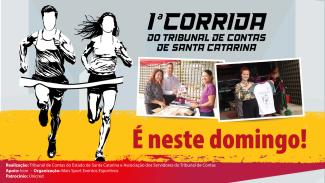 Banner horizontal com fundo cinza. À esquerda, desenho, em preto e branco, de um homem e uma mulher correndo. Ao lado, o título “primeira Corrida do Tribunal de Contas de Santa Catarina” e duas fotos que mostram inscritos retirando os kits de corrida. Abaixo, em tarja amarela, o texto “É neste domingo!”, em fonte vermelha. Na borda inferior, tarja vermelha com informações de realização e apoio do evento.