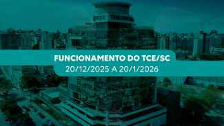 Banner horizontal com foto da sede do TCE/SC, um prédio de 13 andares de vidro espelhado, com filtro esverdeado. Ao centro, em tarja verde, o texto “Funcionamento do TCE/SC. 20/12/2025 a 20/1/2026”.