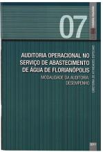 Banner vertical com o título Auditoria operacional no Sistema de Abastecimento de Água de Florianópolis em fonte branca, sobre fundo verde com listras finas. Acima, à direita e sobre uma linha na horizontal, o número 07, em tom verde claro, e uma faixa na vertical com o texto Relatório resumido, em fonte branca, e a logo do TCE/SC. Abaixo e à direita, o ano 2011, em fonte branca.